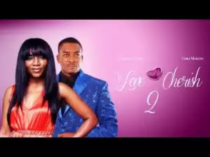 Video: To Love & To Cherish [Season 2] - Latest Nigerian Nollywoood Movies 2018